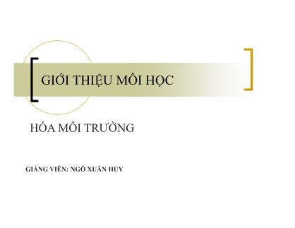 Bài giảng Hóa môi trường - Chương 1: Mở đầu - Ngô Xuân Huy