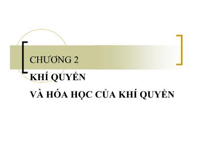 Bài giảng Hóa môi trường - Chương 2: Khí quyển và hóa học của khí quyển - Ngô Xuân Huy