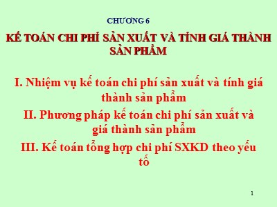 Bài giảng Kế toán doanh nghiệp - Chương 6: Kế toán chi phí sản xuất và tính giá thành sản phẩm - Đinh Xuân Dũng