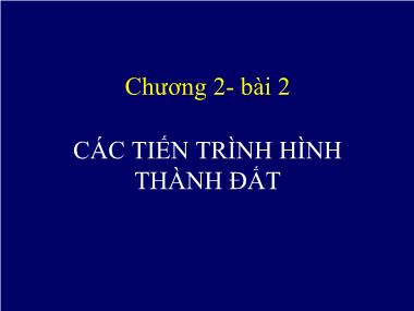 Bài giảng Khoa học đất - Chương 2, Bài 2: Các tiến trình hình thành đất