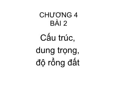 Bài giảng Khoa học đất - Chương 4, Bài 2: Cấu trúc, dung trọng, độ rổng đất