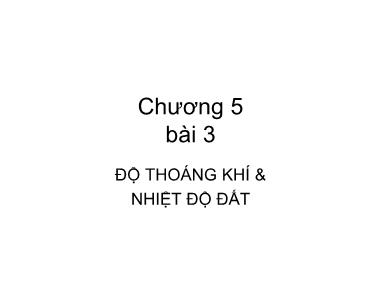 Bài giảng Khoa học đất - Chương 5, Bài 3: Độ thoáng và nhiệt độ thấp