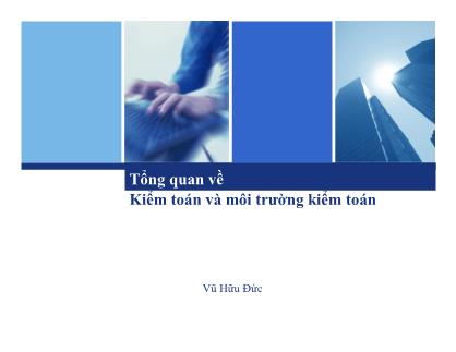 Bài giảng Kiểm toán 1 - Chương 2: Tổng quan về kiểm toán và môi trường kiểm toán - Vũ Hữu Đức