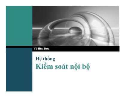 Bài giảng Kiểm toán 1 - Chương 3: Hệ thống kiểm soát nội bộ - Vũ Hữu Đức