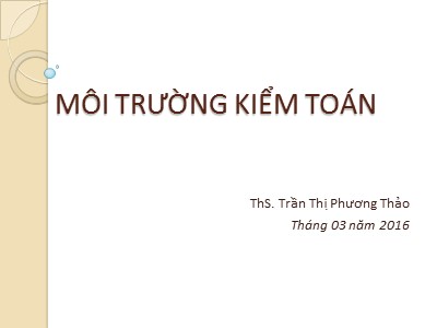 Bài giảng Kiểm toán căn bản - Chương 2: Môi trường kiểm toán - Trần Thị Phương Thảo