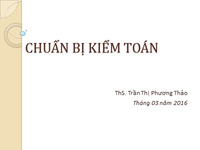 Bài giảng Kiểm toán căn bản - Chương 4: Chuẩn bị kiểm toán - Trần Thị Phương Thảo