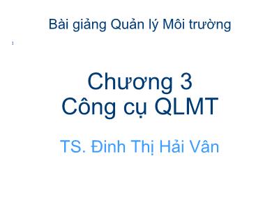 Bài giảng Quản lý môi trường - Chương 3: Công cụ quản lý môi trường