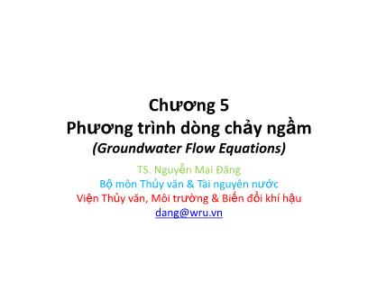 Bài giảng Quy hoạch phòng lũ - Chương 5: Phương trình dòng chảy ngầm - Nguyễn Mai Đăng