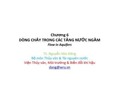 Bài giảng Quy hoạch phòng lũ - Chương 6: Dòng chảy trong các tầng nước ngầm - Nguyễn Mai Đăng