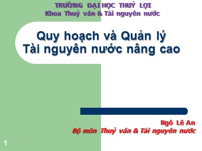 Bài giảng Quy hoạch và quản lý tài nguyên nước nâng cao - Chương 1, Phần 1: Những khái niệm chung - Ngô Lê An