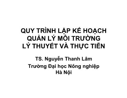 Bài giảng Quy trình lập kế hoạch quản lý môi trường lý thuyết và thực tiễn