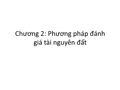 Bài giảng Tài nguyên đất - Chương 2: Phương pháp đánh giá tài nguyên đất