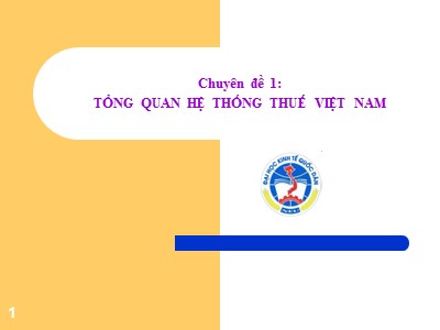 Chuyên đề 1: Tổng quan hệ thống thuế Việt Nam