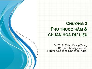 Bài giảng Cơ sở dữ liệu - Chương 3: Phụ thuộc hàm và chuẩn hóa dữ liệu - Thiều Quang Trung