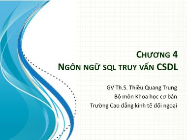 Bài giảng Cơ sở dữ liệu - Chương 4: Ngôn ngữ SQL truy vấn cơ sở dữ liệu - Thiều Quang Trung