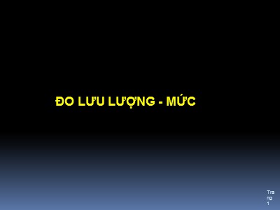 Bài giảng Đo lường và cảm biến - Chương 6: Đo lưu lượng. Mức