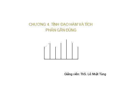 Bài giảng Giải tích số - Chương 4: Tính đạo hàm và tích phân gần đúng