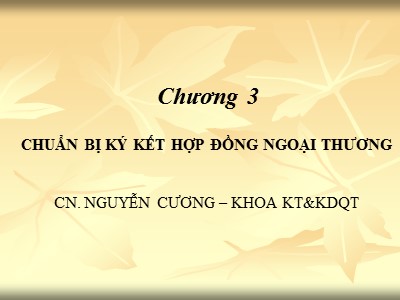 Bài giảng Giao dịch thương mại quốc tế - Chương 3: Chuẩn bị ký kết hợp đồng ngoại thương - Nguyễn Cương