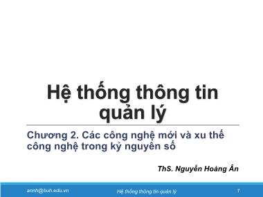 Bài giảng Hệ thống thông tin quản lý - Chương 2: Các công nghệ mới và xu thế công nghệ trong kỷ nguyên số - Nguyễn Hoàng Ân