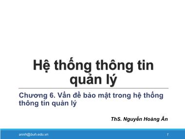 Bài giảng Hệ thống thông tin quản lý - Chương 6: Vấn đề bảo mật trong hệ thống thông tin quản lý - Nguyễn Hoàng Ân