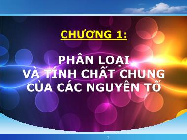 Bài giảng Hóa đại cương vô cơ - Chương 1: Phân loại và tính chất chung của các nguyên tố