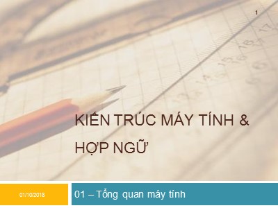 Bài giảng Kiến trúc máy tính và hợp ngữ - Chương 1: Tổng quan máy tính