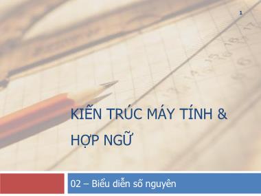 Bài giảng Kiến trúc máy tính và hợp ngữ - Chương 2: Biểu diễn số nguyên