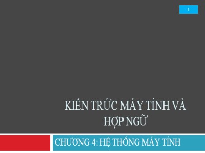 Bài giảng Kiến trúc máy tính và hợp ngữ - Chương 4: Hệ thống máy tính