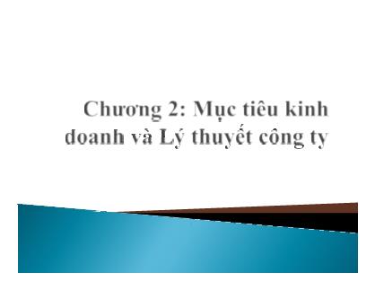 Bài giảng Kinh tế kinh doanh - Chương 2: Mục tiêu kinh doanh và lý thuyết công ty - Nguyễn Thị Xuân Hường