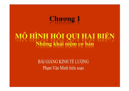 Bài giảng Kinh tế lượng - Chương 1: Mô hình hồi qui hai biến - Phạm Văn Minh