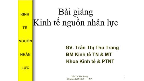 Bài giảng Kinh tế nguồn nhân lực - Chương 1: Những vấn đề cơ bản của kinh tế nguồn nhân lực - Trần Thị Thu Trang