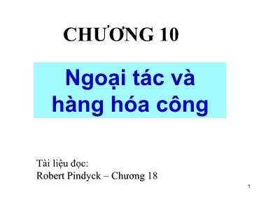 Bài giảng Kinh tế vi mô - Chương 10: Ngoại tác và hàng hóa công - Trương Quang Hùng