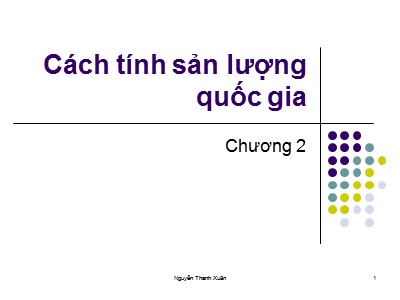 Bài giảng Kinh tế vĩ mô - Chương 2: Cách tính sản lượng quốc gia