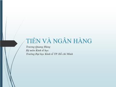 Bài giảng Kinh tế vi mô - Chương 3, Phần 2: Tiền và ngân hàng - Trương Quang Hùng