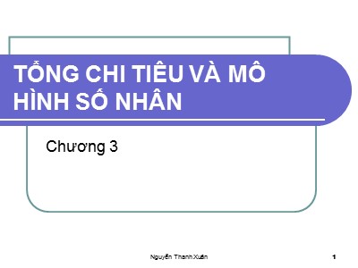 Bài giảng Kinh tế vĩ mô - Chương 3: Tổng chi tiêu và mô hình số nhân