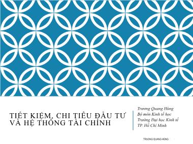 Bài giảng Kinh tế vi mô - Chương 4: Tiết kiệm, chi tiêu đầu tư và hệ thống tài chính - Trương Quang Hùng