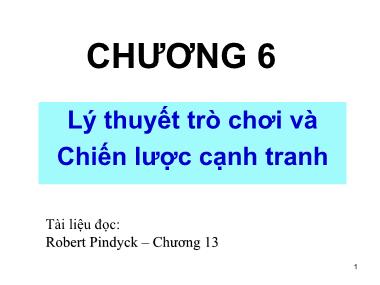 Bài giảng Kinh tế vi mô - Chương 6, Phần 1: Lý thuyết trò chơi và chiến lược cạnh tranh - Trương Quang Hùng