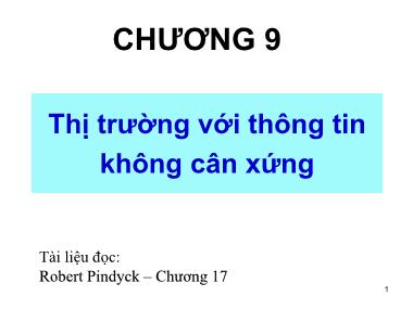 Bài giảng Kinh tế vi mô - Chương 9: Thị trường với thông tin không cân xứng - Trương Quang Hùng