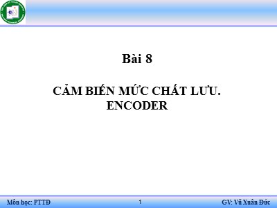 Bài giảng Kỹ thuật cảm biến - Chương 8: Cảm biến mức chất lưu. Encoder