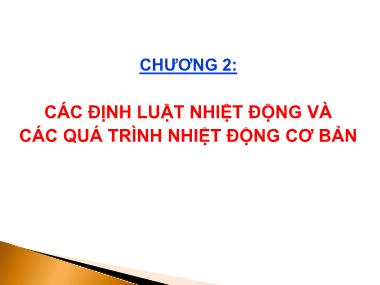 Bài giảng Kỹ thuật nhiệt - Chương 2: Các định luật nhiệt động và các quá trình nhiệt động cơ bản - Ngô Phi Mạnh