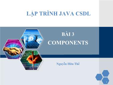 Bài giảng Lập trình Java cơ sở dữ liệu - Bài 3, Phần 1: Components - Nguyễn Hữu Thể