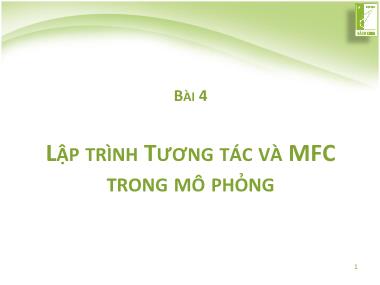 Bài giảng Lập trình mô phỏng robot và hệ cơ điện tử ME4291 - Bài 4: Lập trình tương tác và MFC trong mô phỏng