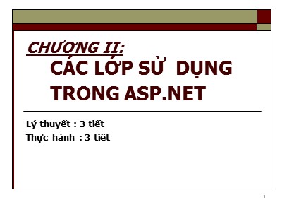 Bài giảng Lập trình ứng dụng Web - Chương 2: Các lớp sử dụng trong asp.net - Lê Văn Hiệp