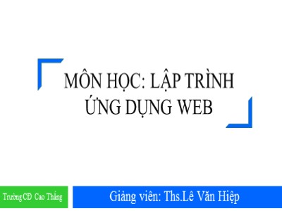 Bài giảng Lập trình ứng dụng Web - Giới thiệu tổng quan về môn học - Lê Văn Hiệp