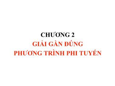 Bài giảng Lý thuyết về số gần đúng - Chương 2: Giải gần đúng phương trình phi tuyến