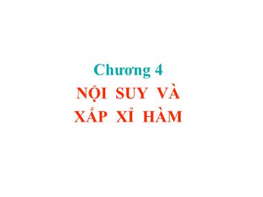 Bài giảng Lý thuyết về số gần đúng - Chương 4: Nội suy và xấp xỉ hàm