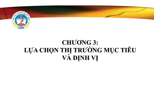 Bài giảng Marketing tới khách hàng tổ chức - Chương 3: Lựa chọn thị trường mục tiêu và định vị