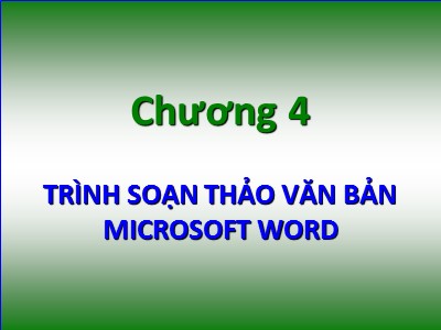 Bài giảng Microsoft Word - Chương 4: Trình soạn thảo văn bản Microsoft Word