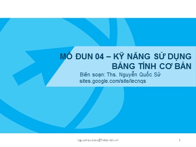 Bài giảng Mô đun 4 - Kỹ năng sử dụng bảng tính cơ bản - Nguyễn Quốc Sử