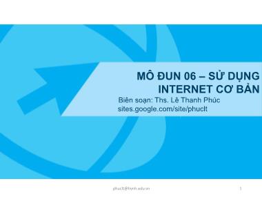 Bài giảng Mô đun 6 - Sử dụng Internet cơ bản - Lê Thanh Phúc